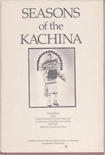 Seasons of the Kachina: Proceedings of the California State University, Hayward, Conferences on the Western Pueblos, 1987-1988 (Ballena Press Anthropological Papers)
