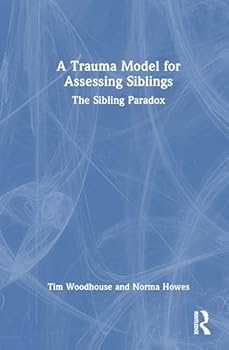 Hardcover A Trauma Model for Assessing Siblings: The Sibling Paradox Book
