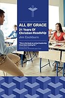 All By Grace: 21 Years Of Christian Headship 1911086715 Book Cover