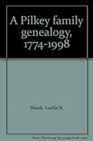A Pilkey family genealogy, 1774-1998 0968364802 Book Cover