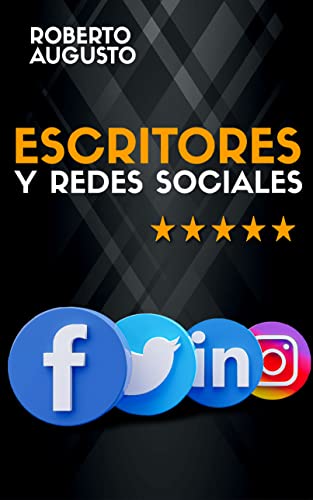 ESCRITORES Y REDES SOCIALES: Cómo usar las redes sociales para construir tu audiencia y triunfar como escritor (SERIE ESCRITOR DE ÉXITO nº 2) (Spanish Edition)