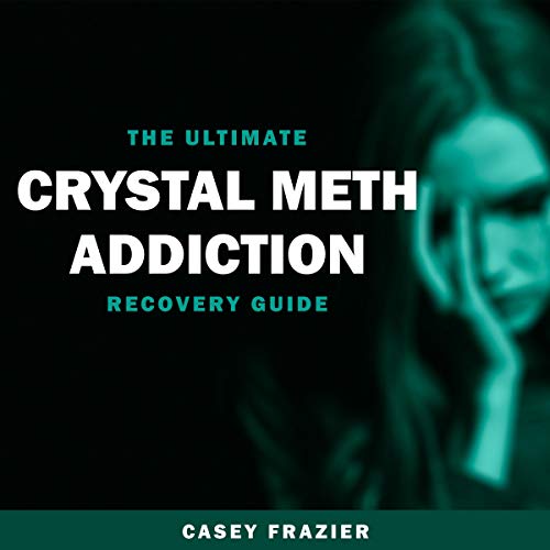 Cover art for The Ultimate Crystal Meth Addiction Recovery Guide