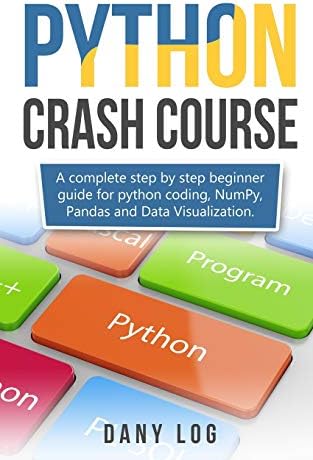 Python crash course: A complete step by step beginner guide for python ...