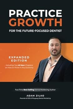 Paperback Practice Growth For The Future-Focused Dentist: Expanded Edition Book