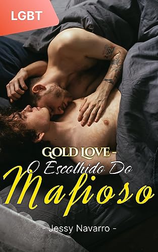 Gold Love - O Escolhido Do Mafioso: a mafia gay romance novolla