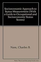Socioeconomic Approach to Status Measurement (With a Guide to Occupational and Socioeconomic Status Scores) 0881050113 Book Cover