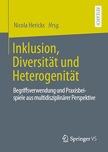 Inklusion, Diversität und Heterogenität: Begriffsverwendung und Praxisbeispiele aus multidisziplinärer Perspektive