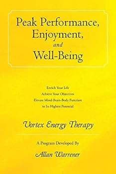 Paperback Peak Performance, Enjoyment, and Well-Being: Vortex Energy Therapy Book