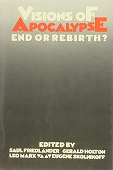 Visions of Apocalypse: End or Rebirth?