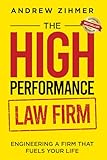 The High-Performance Law Firm: Engineering a Firm That Fuels Your Life