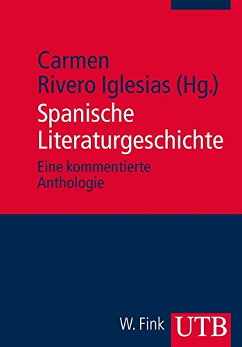 Spanische Literaturgeschichte: Eine kommentierte Anthologie Spanische Literaturgeschichte: Eine kommentierte Anthologie
