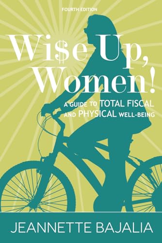 Wi$e Up, Women!: A Guide to Total Fiscal and Physical Well-Being