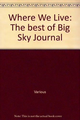 Where We Live: The best of Big Sky Journal 0965333620 Book Cover