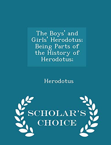 The Boys' and Girls' Herodotus; Being Parts of ... 1298309719 Book Cover