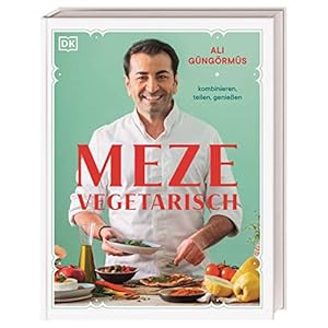 Meze vegetarisch: kombinieren, teilen, genießen Gebundene Ausgabe – 2. August 2022