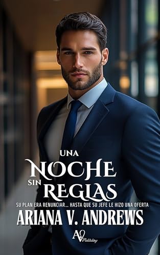 Una noche sin reglas: Su plan era renunciar... hasta que su jefe le hizo una oferta que no esperaba (Lidiando con el jefe)