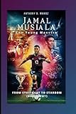 Jamal Musiala: The Young Maestro: From Stuttgart To Stardom (Biography)