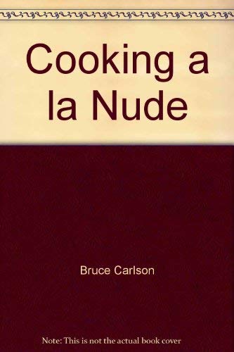 Cooking a la nude 1571660240 Book Cover