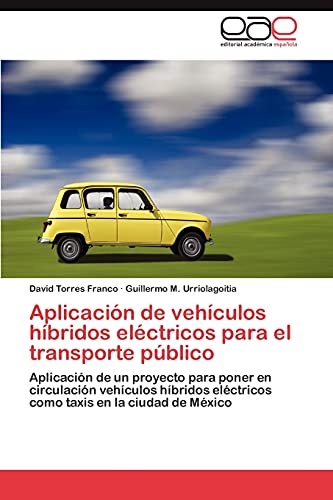 Aplicación de vehículos híbridos eléctricos para el transporte público: Aplicación de un proye Aplicación de vehículos híbridos eléctricos para el transporte público: Aplicación de un proye