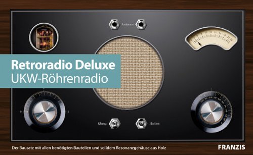 Retroradio Deluxe - UKW-Röhrenradio selber bauen (Bausatz mit allen Bauteilen und solidem Resonanzg Retroradio Deluxe - UKW-Röhrenradio selber bauen (Bausatz mit allen Bauteilen und solidem Resonanzg