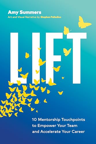 Lift: 10 Mentorship Touchpoints to Empower Your Team and Accelerate