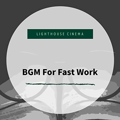 Écouter BGM For Fast Work de Lighthouse Cinema sur Amazon Music