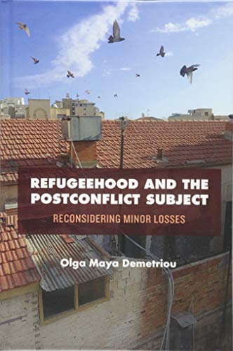 Refugeehood and the Postconflict Subject: Reconsidering Minor Losses (National Identities)