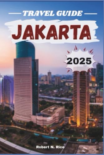 Jakarta Travel Guide 2025