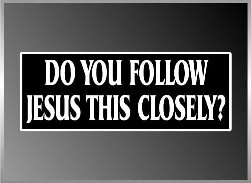 STICKER FRENZYDo You Follow Jesus This Closely Driving Traffic Tailgate Funny Bumper Sticker Decal 3"x8"