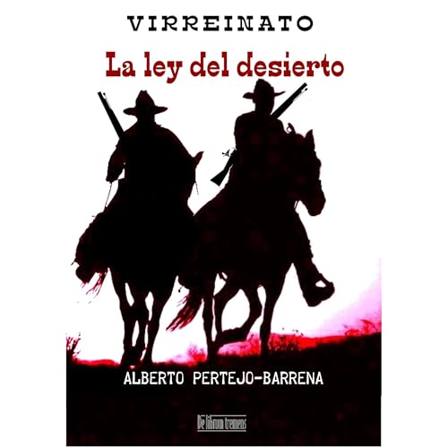 La ley del desierto : Alberto Pertejo Barrena, Alberto Pertejo