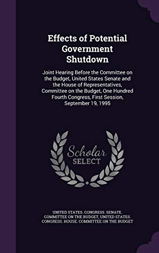 Effects of Potential Government Shutdown: Joint... 1341635384 Book Cover