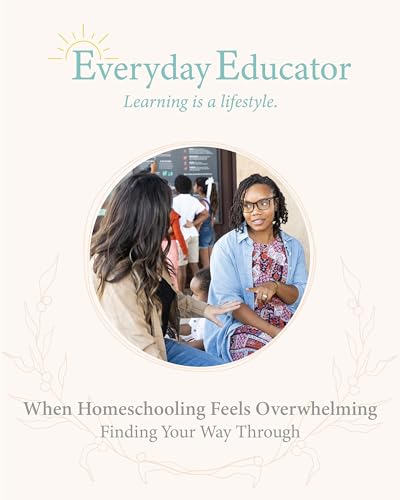 When Homeschooling Feels Overwhelming: Finding Your Way Through