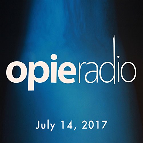 The Opie Radio Show, July 14, 2017 by Opie Radio | Audiobook