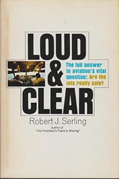 Hardcover Loud and Clear: The Full Answer to Aviation's Vital Question: Are the Jets Really Safe? [Unknown] Book