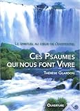 Ces psaumes qui nous font vivre. Le spirituel au coeur de l existentiel