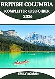BRITISH COLUMBIA KOMPLETTER REISEFÜHRER 2026