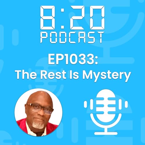 EP1033: The Rest Is Mystery