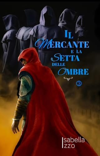 Il Mercante e la Setta delle Ombre : Trilogia del Mercante di amuleti: volume 3 (Italian Edition)