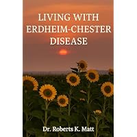 Living with Erdheim-Chester Disease