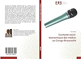Contexte socio-économique des médias au Congo-Brazzaville (Omn.Univ.Europ.) (French Edition)