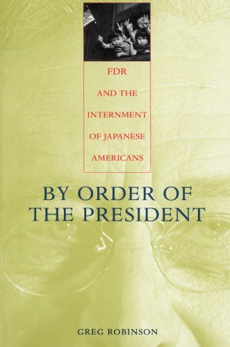 By Order of the President: FDR and the Internment of Japanese Americans