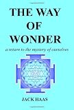 The Way of Wonder: A Return to the Mystery of Ourselves