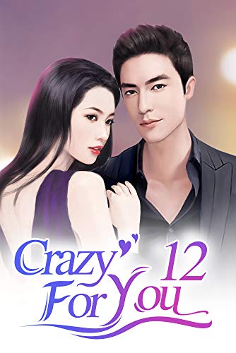 Crazy For You 12: One Wrong Step Could Bring Everlasting Grief (Crazy For You Series) (English Editi