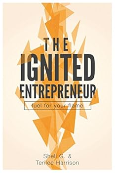 Paperback The Ignited Entrepreneur: Fuel for Your Flame Book