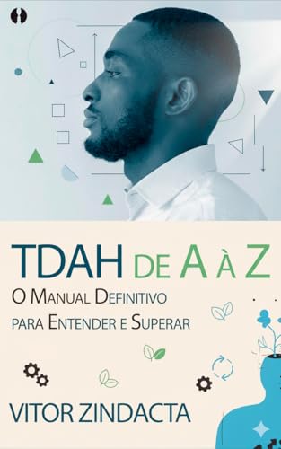 TDAH de A a Z: O Manual Definitivo para Entender e Superar