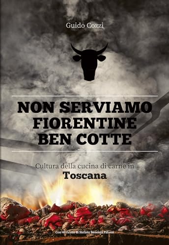 Non serviamo fiorentine ben cotte. Cultura della cucina di carne in Toscana