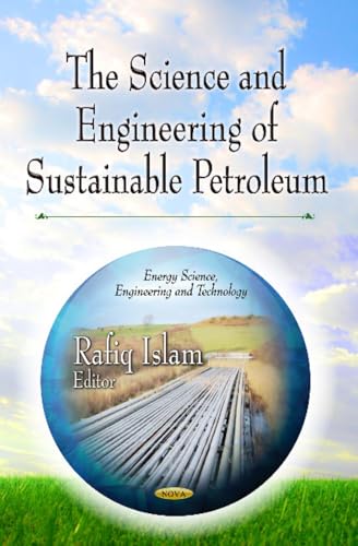 The Science and Engineering of Sustainable Petroleum (Energy Science, Engineering and Technology)