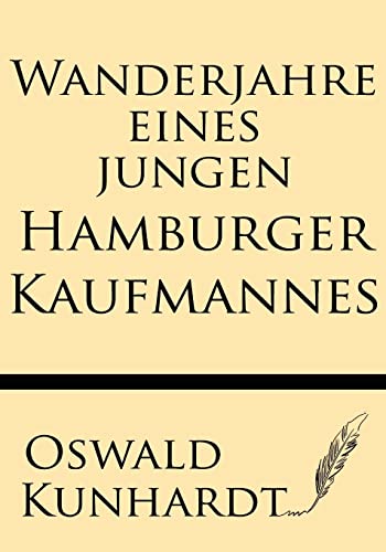 Wanderjahre eines jungen Hamburger Kaufmannes (German Edition)