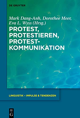 Protest, Protestieren, Protestkommunikation: 97 (Linguistik – Impulse & Tendenzen, 97)