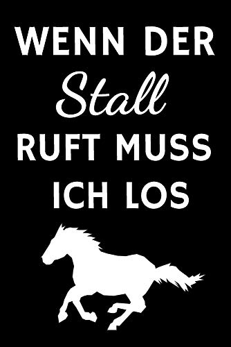 Wenn der Stall ruft muss ich los: Tolles Pferde Notizbuch mit linierten Seiten und Datumslinie | 6x9 /15.24 x 22.86 cm ca. 120 Seiten | Geschenk für Pferde Enthusiasten